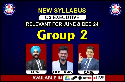 CS EXECUTIVE (NEW SYLLABUS) GROUP-2 LIVE AT HOME + RECORDING JUNE/DEC 2024