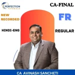 CA Final, Financial Reporting (New Syllabus), Regular Batch, by CA Avinash Sancheti, For May/Nov 26/27/28 Exams