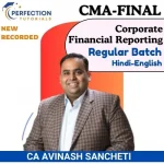 CMA Final, Corporate Financial Reporting, Regular Batch, By CA Avinash Sancheti For Jun_25 & Dec_25