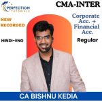CMA Inter, Corporate Acc. & Financial Acc. , Regular Batch, By CA Bishnu Kedia