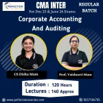 CMA Inter Corporate Accounting And Auditing Regular Batch by CS Disha Mam & Prof. Vaishnavi Mam For Dec 2025 & June 2026 Exams